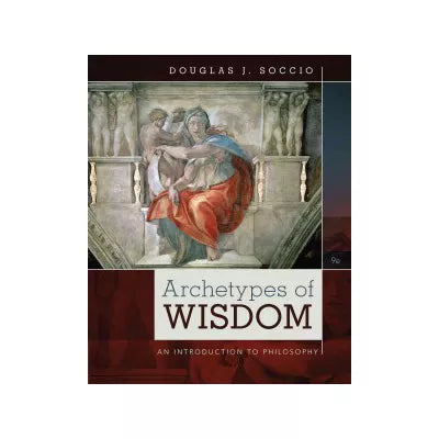 Archetypes of Wisdom : An Introduction to Philosophy